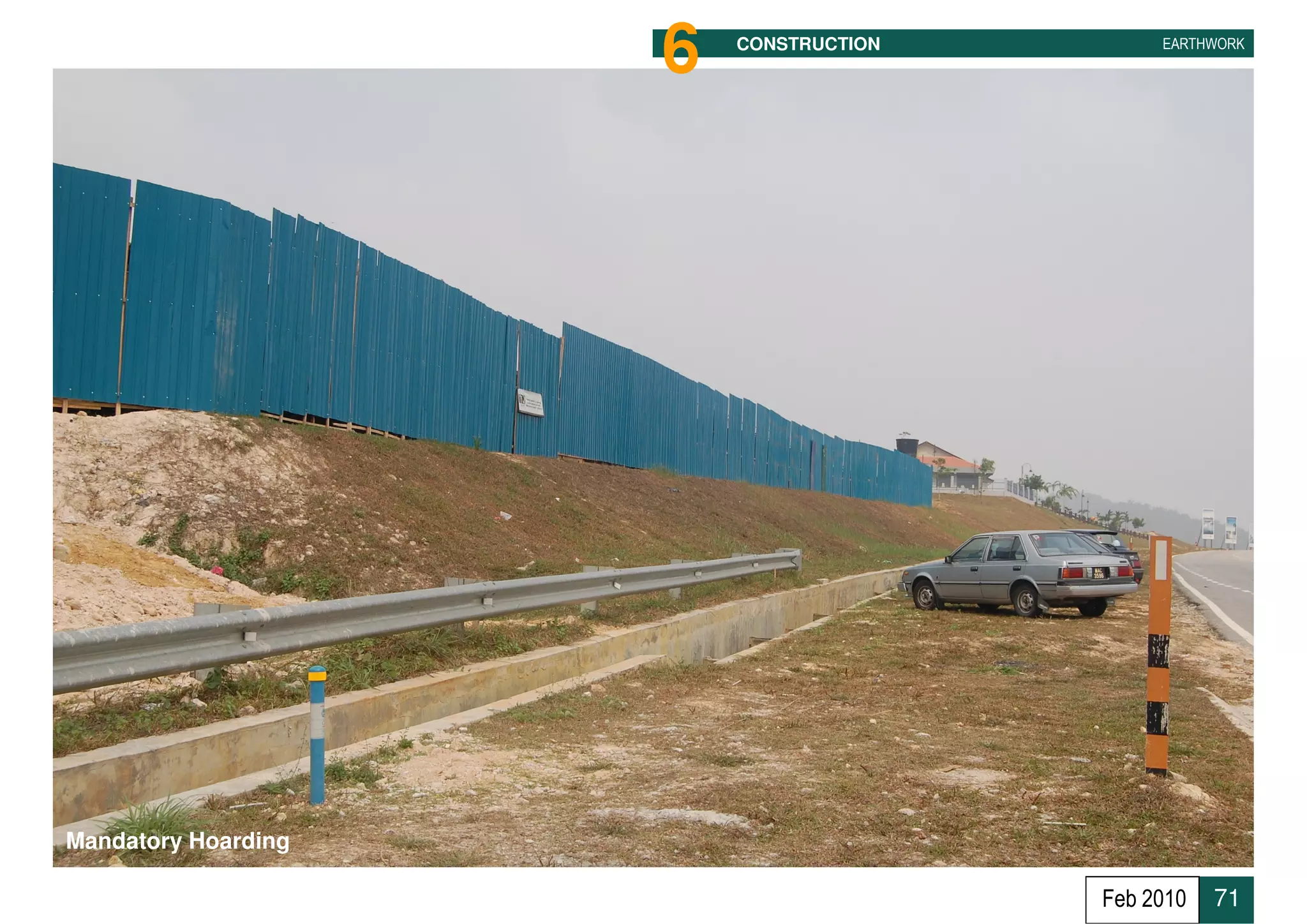 6   CONSTRUCTION        EARTHWORK




Mandatory Hoarding

                                        Feb 2010   71
 