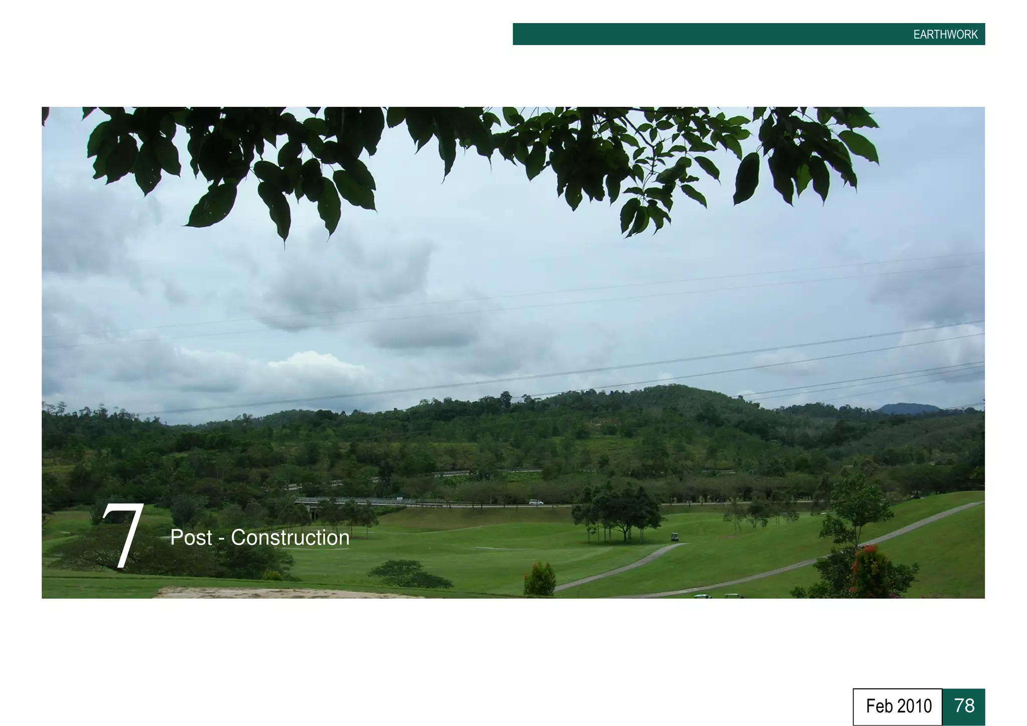 EARTHWORK




7   Post - Construction




                          Feb 2010   78
 