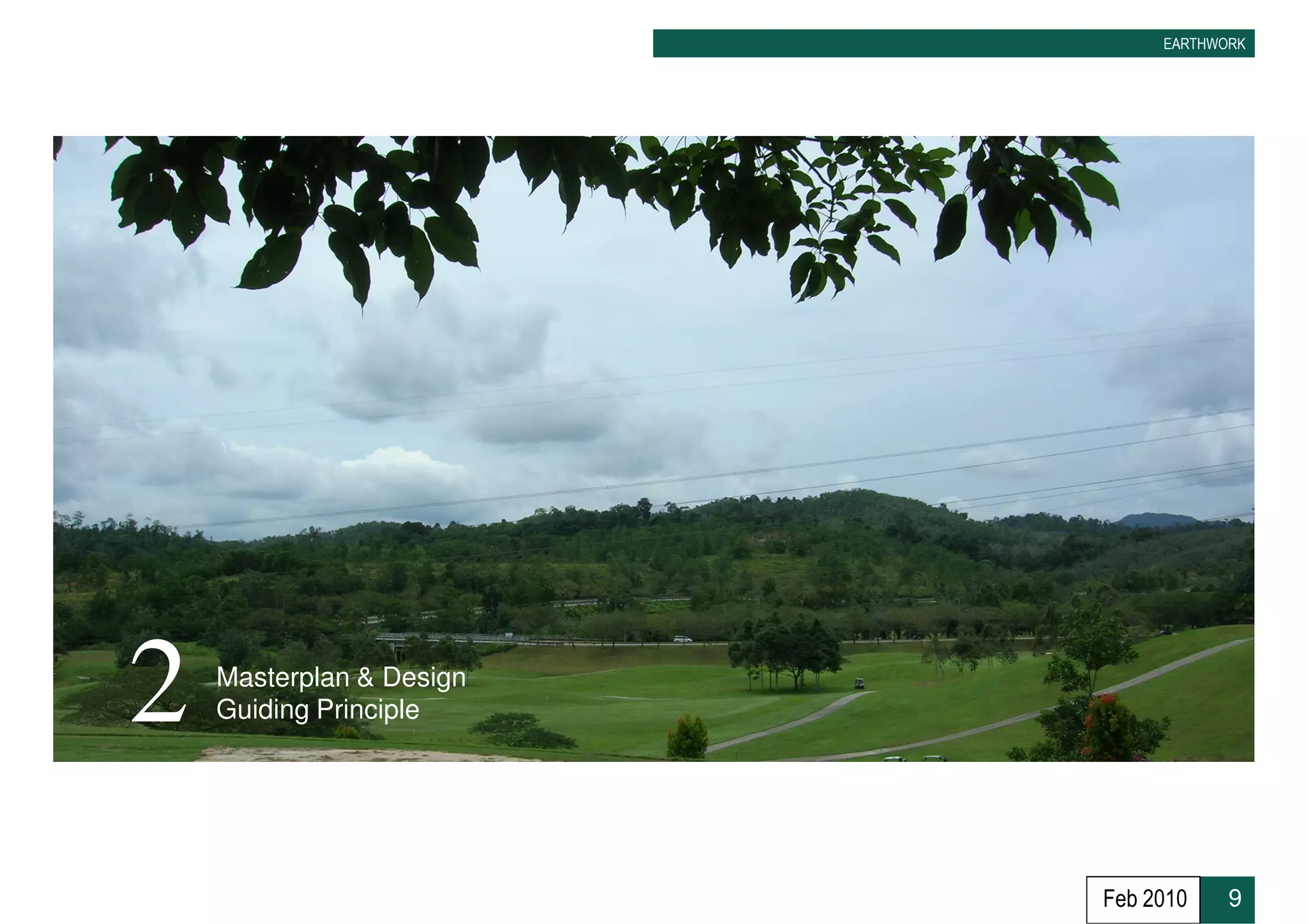 EARTHWORK




2   Masterplan & Design
    Guiding Principle




                          Feb 2010    9
 