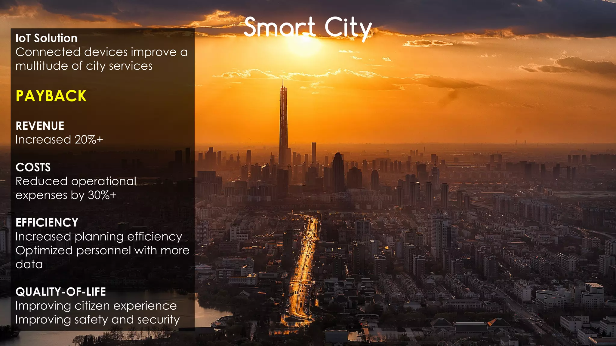 favoriot
Smart CityIoT Solution
Connected devices improve a
multitude of city services
PAYBACK
REVENUE
Increased 20%+
COSTS
Reduced operational
expenses by 30%+
EFFICIENCY
Increased planning efficiency
Optimized personnel with more
data
QUALITY-OF-LIFE
Improving citizen experience
Improving safety and security
 