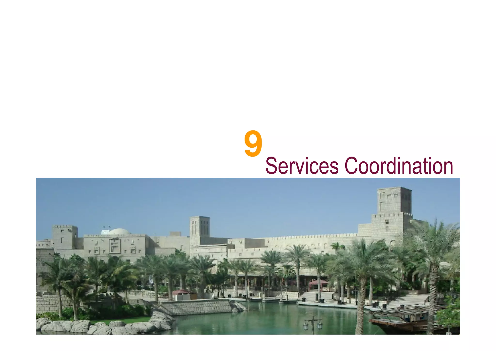 9
    Services Coordination
 