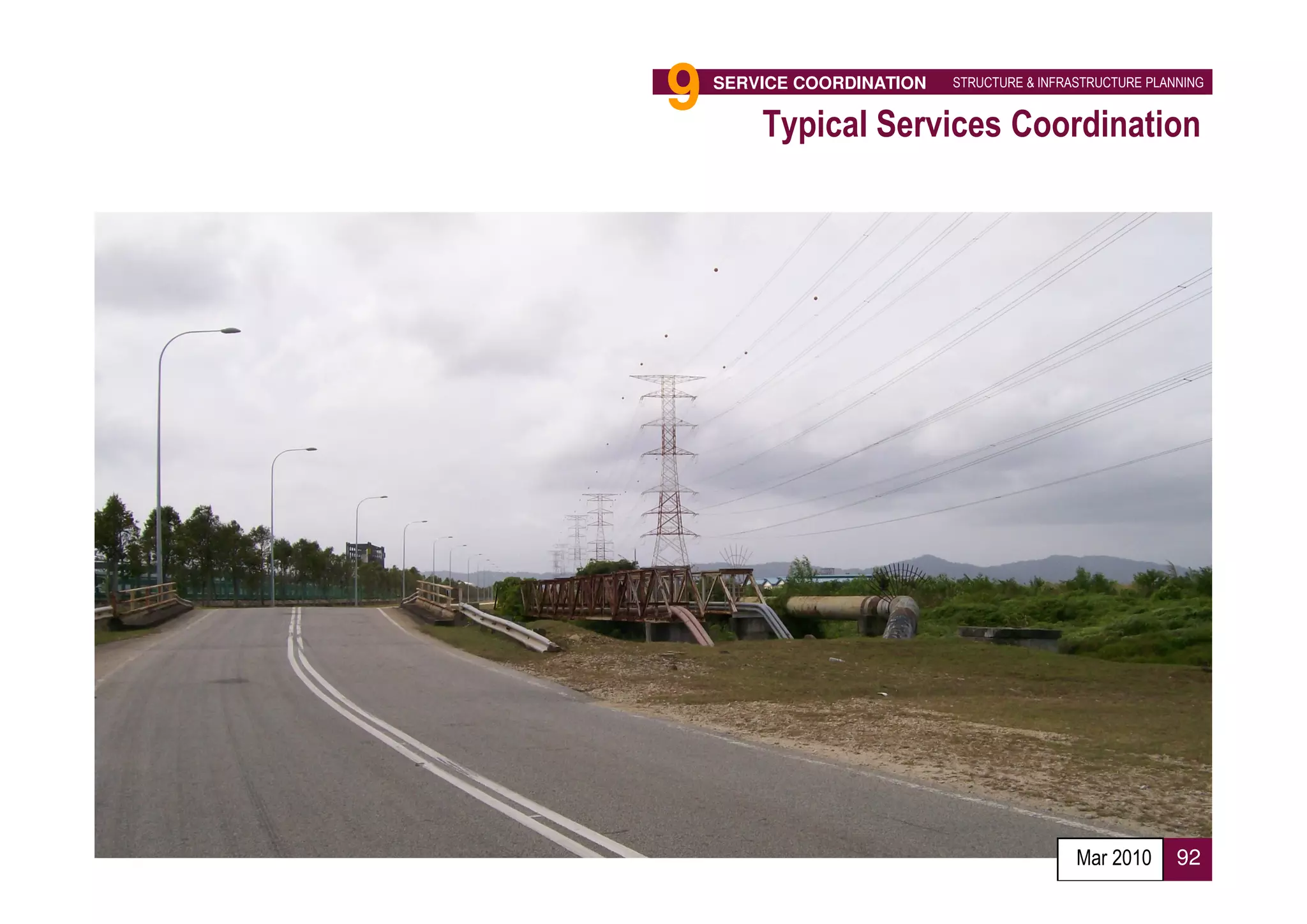 9   SERVICE COORDINATION   STRUCTURE & INFRASTRUCTURE PLANNING


        Typical Services Coordination




                                            Mar 2010      92
 