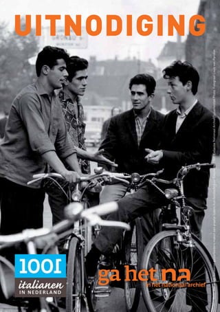 UITNODIGING




Foto: Vier jonge Italiaanse gastarbeiders maken een praatje tijdens hun fietstocht door Enschede. 1969. Collectie Nationaal Archief/Spaarnestad Photo. Fotograaf Louis van Paridon
 