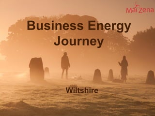 Business Energy
    Journey


     Wiltshire
 