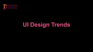 UI Design Trends
 
