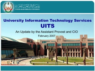 University Information Technology Services UITS An Update by the Assistant Provost and CIO February 2007 