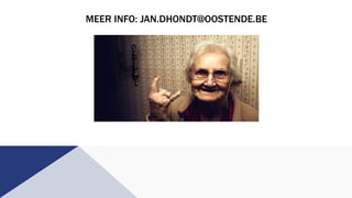 MEER INFO: JAN.DHONDT@OOSTENDE.BE
 