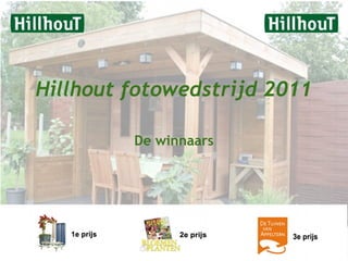 Hillhout fotowedstrijd 2011
De winnaars
 
