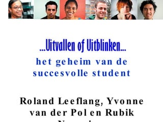 het geheim van de succesvolle student Roland Leeflang, Yvonne van der Pol en Rubik Nazarian  Mix-in Conferentie, 23 maart 2010 