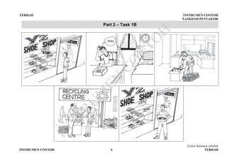 TERHAD INSTRUMEN CONTOH
NASKHAH PENTAKSIR
[Lihat halaman sebelah
INSTRUMEN CONTOH 6 TERHAD
Part 2 – Task 1B
IN
STRU
M
EN
CO
N
TO
H
 