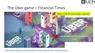 The Uber game – Financial Times
https://source.opennews.org/articles/how-and-why-financial-times-made-uber-game/
https://i...