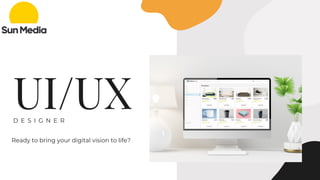 UI/UX
D E S I G N E R
Ready to bring your digital vision to life?
 