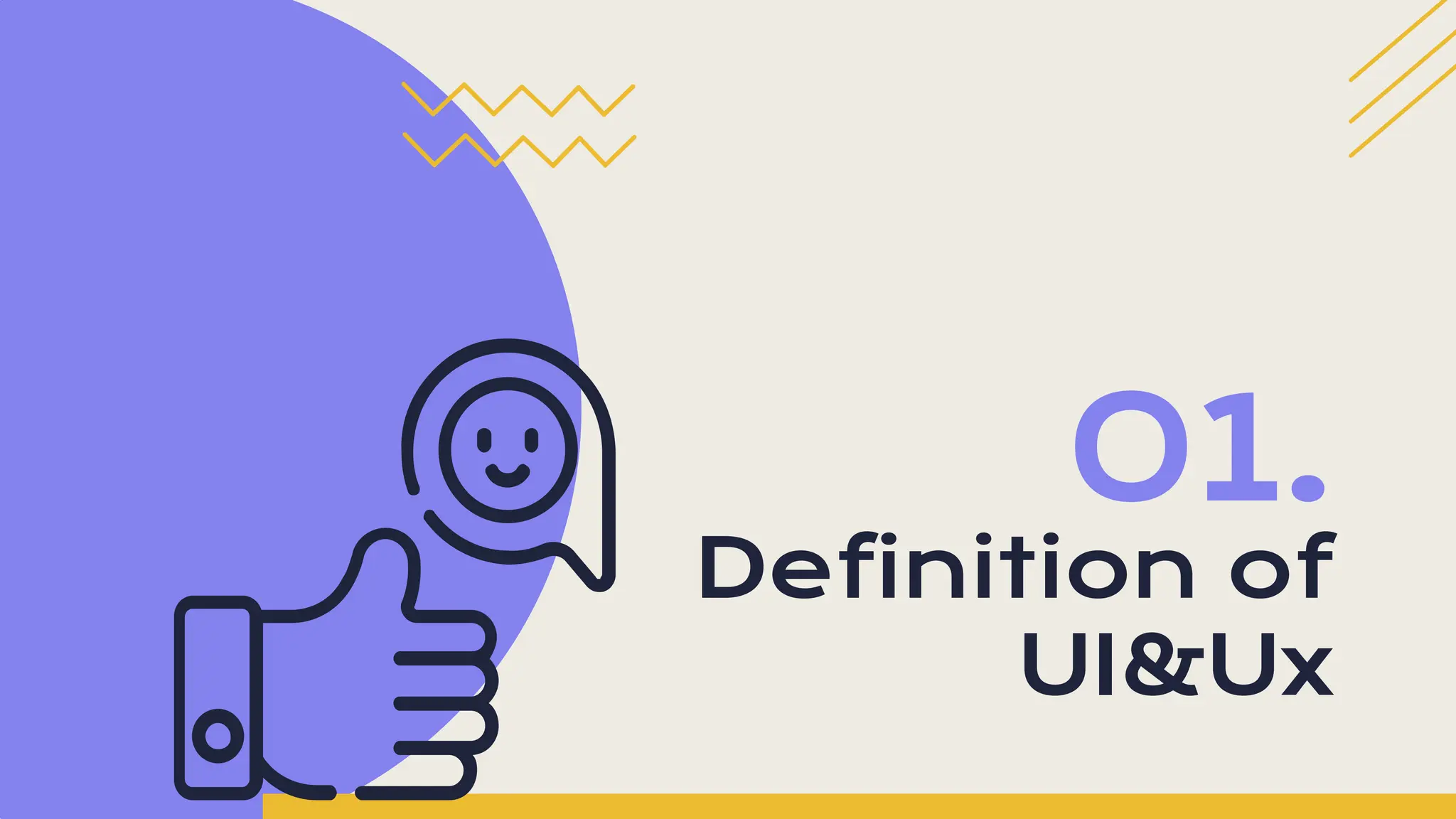 Definition of
UI&Ux
01.
 