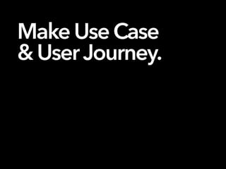 MakeUseCase
&UserJourney.
 