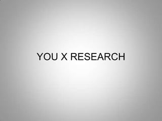 YOU X RESEARCH
 