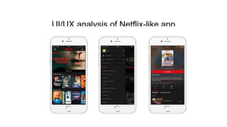 UI/UX analysis of Netflix-like app
 