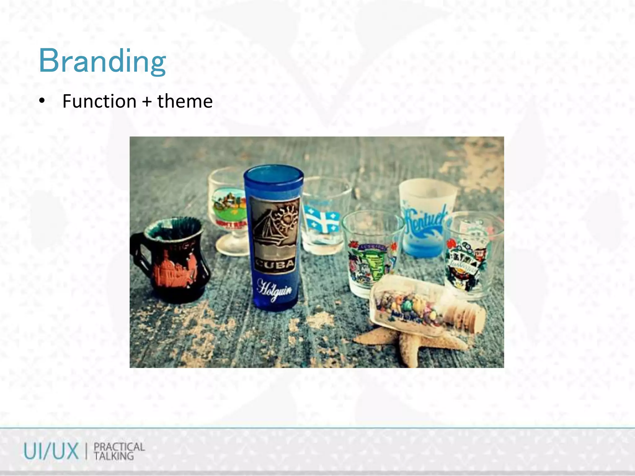 Branding
• Function + theme
 