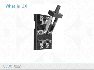What is UX
 