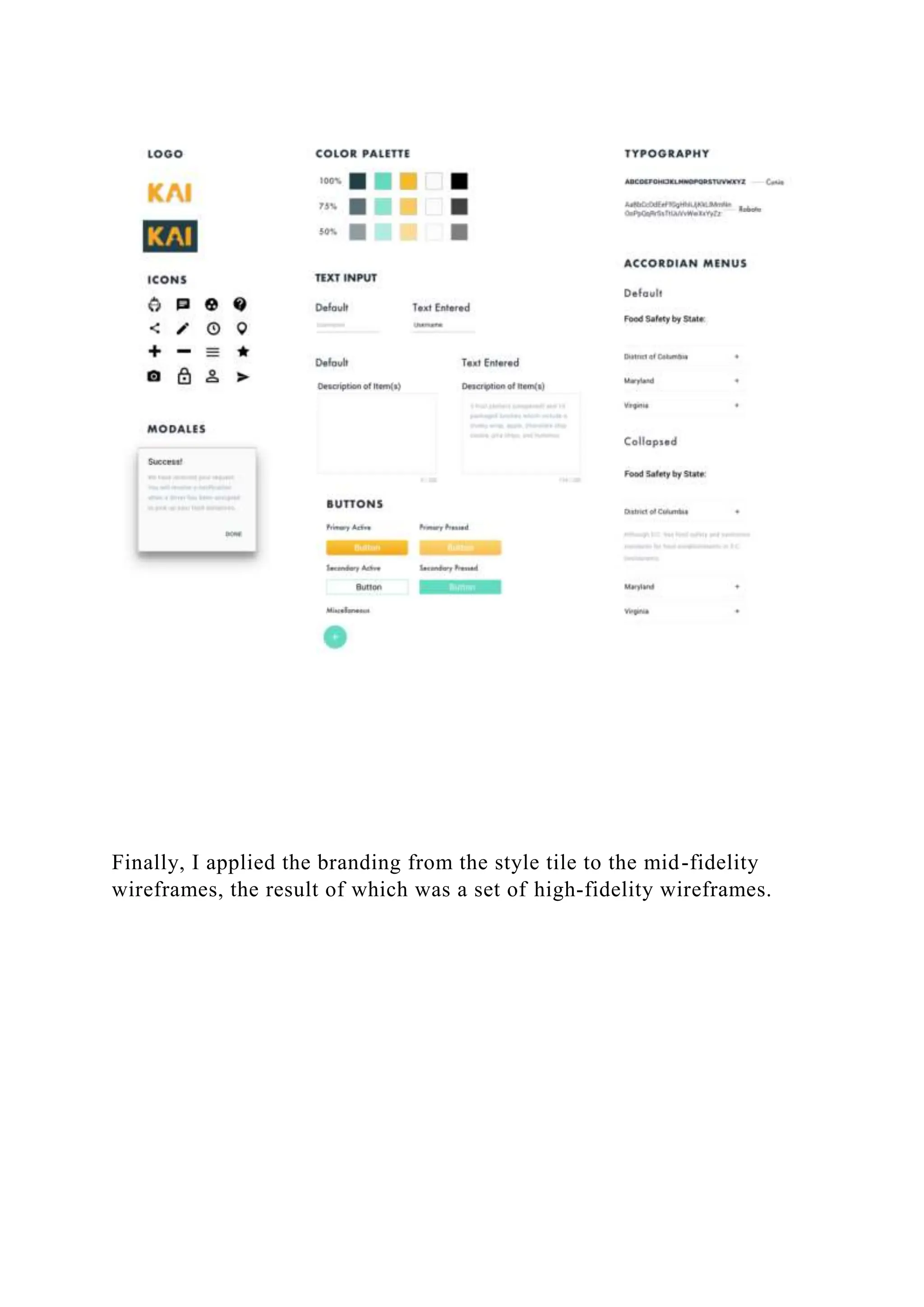 Finally, I applied the branding from the style tile to the mid-fidelity
wireframes, the result of which was a set of high-fidelity wireframes.
 