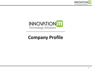 1
Company Profile
 