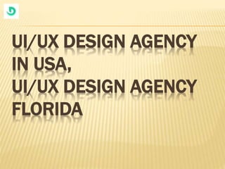 UI/UX DESIGN AGENCY
IN USA,
UI/UX DESIGN AGENCY
FLORIDA
 
