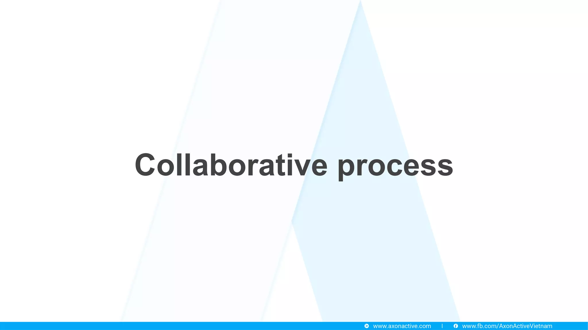 Collaborative process
 
