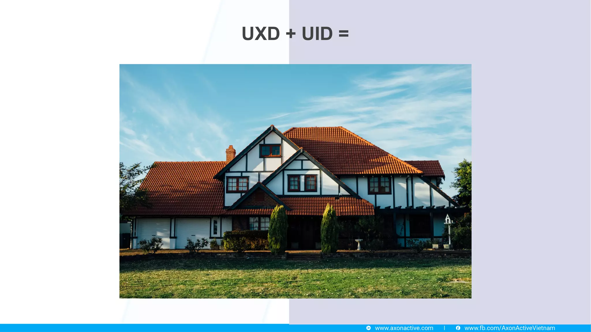 UXD + UID =
 