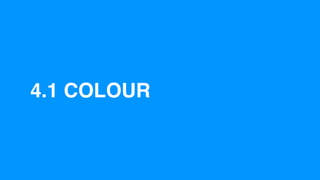 4.1 COLOUR
 