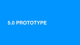 5.0 PROTOTYPE
 