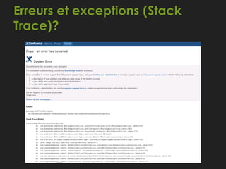 Erreurs et exceptions (Stack
Trace)?
 