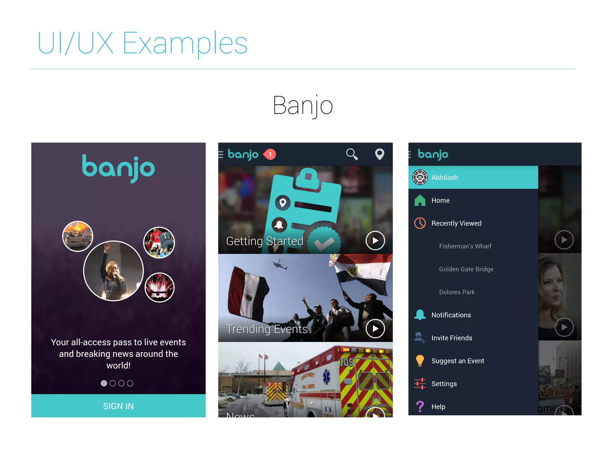 UI/UX Examples
Banjo
 