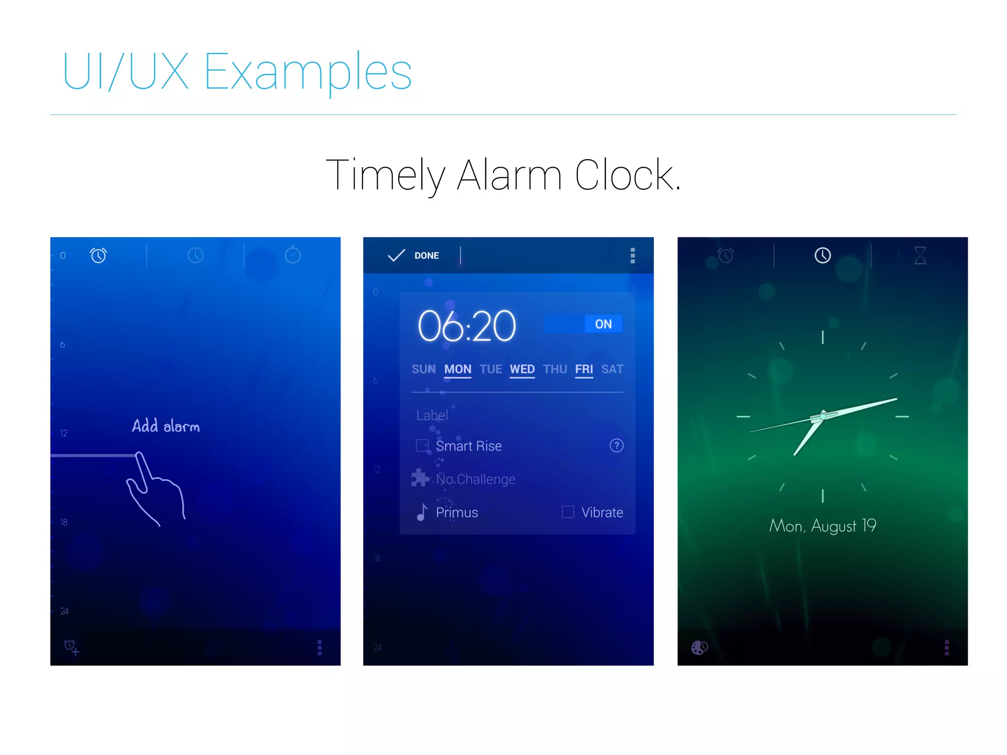 UI/UX Examples
Timely Alarm Clock.
 