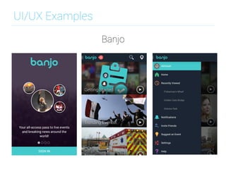 UI/UX Examples
Banjo
 