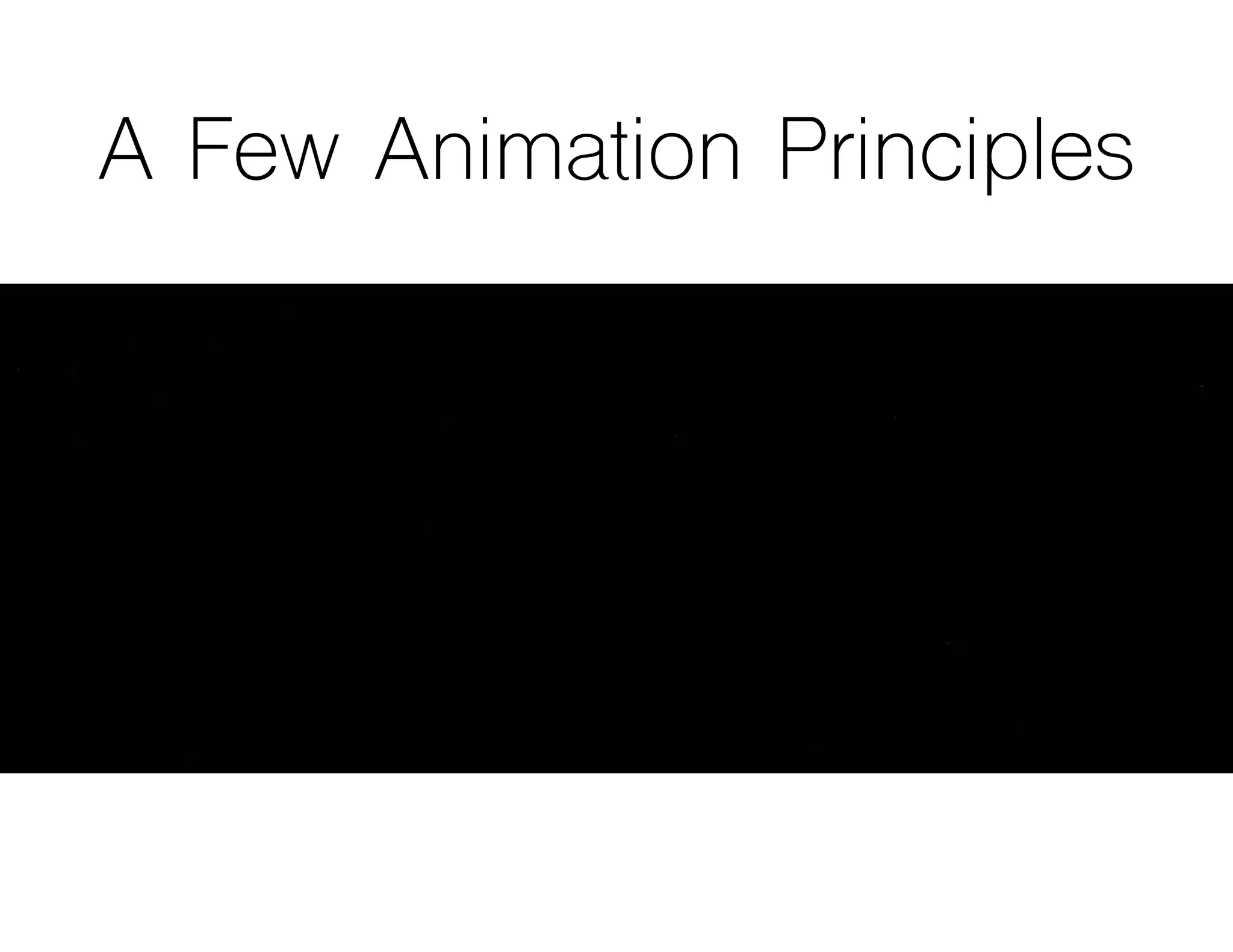 A Few Animation Principles
 