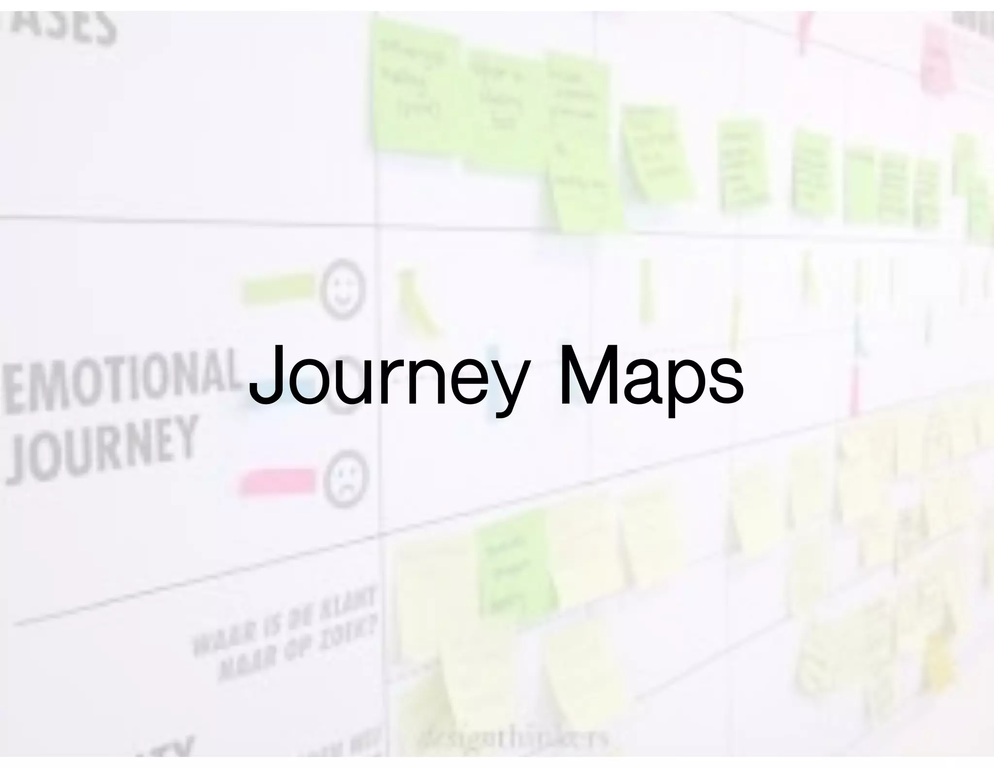 Journey Maps
 