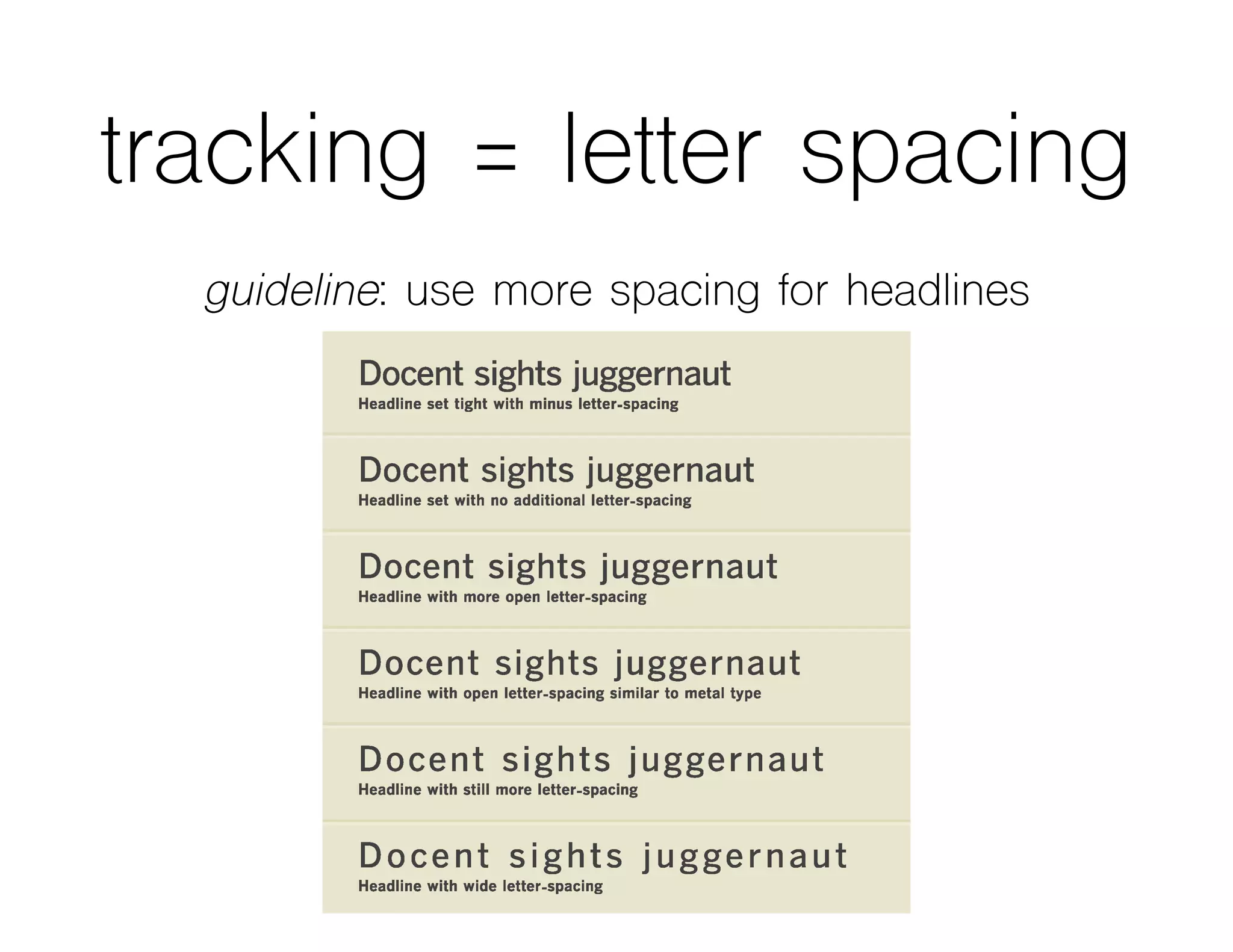 tracking = letter spacing
guideline: use more spacing for headlines
 