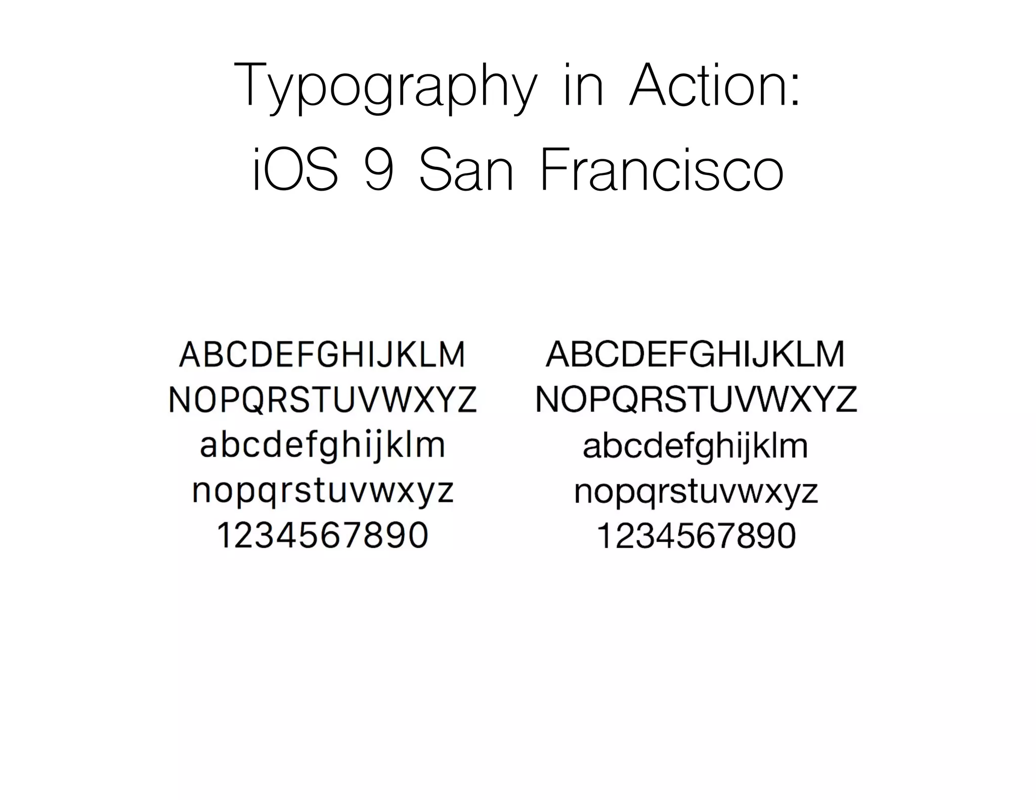Typography in Action:
iOS 9 San Francisco
 