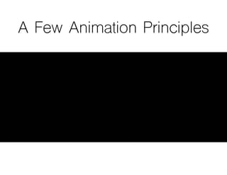 A Few Animation Principles
 