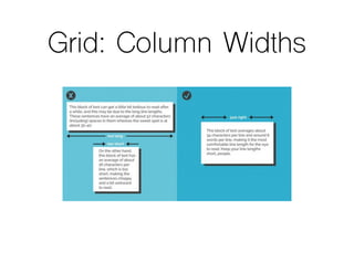 Grids: Whitespace
http://www.indextwo.com/
aim for 45-75
characters/line
shorter lengths
for mobile
line lengths
 