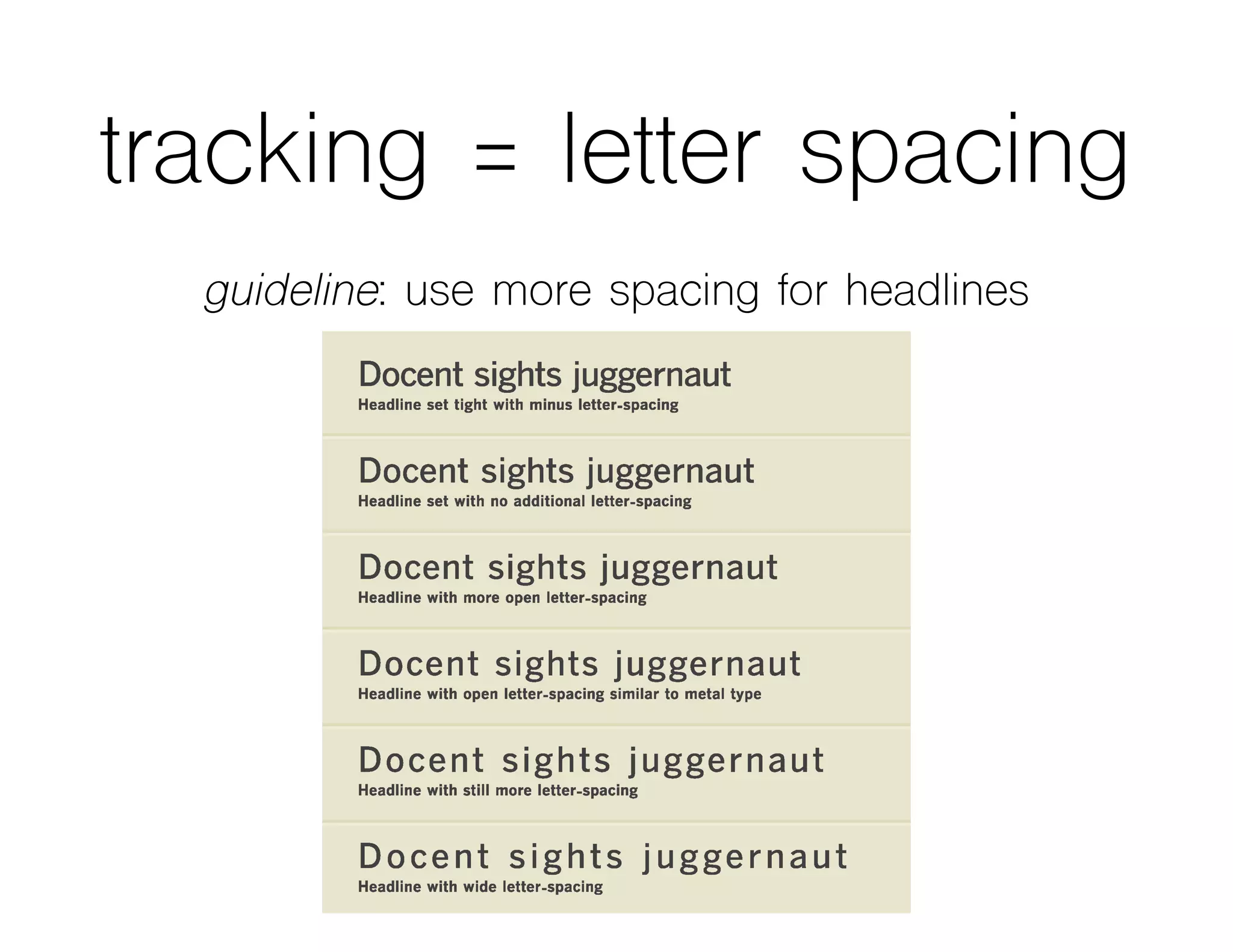 tracking = letter spacing
guideline: use more spacing for headlines
 