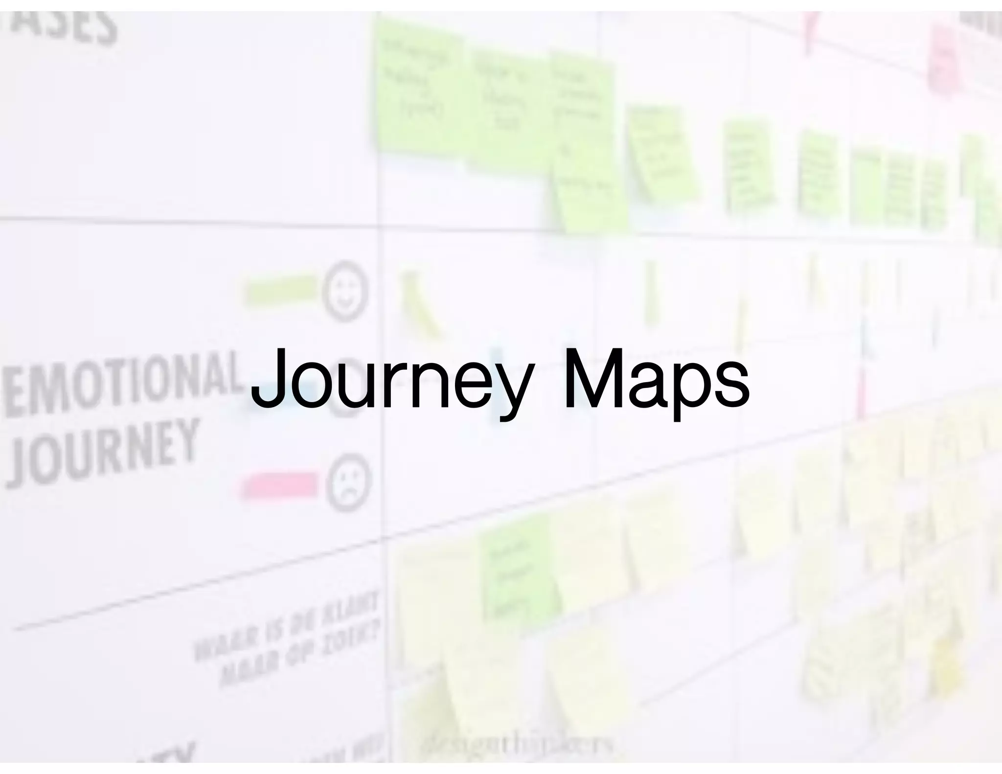 Journey Maps
 
