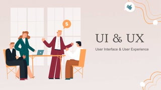UI & UX
User Interface & User Experience
 