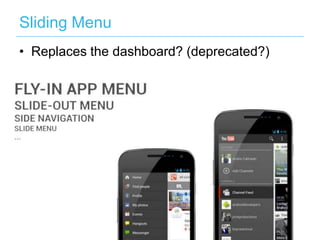 Sliding Menu
• Replaces the dashboard? (deprecated?)
 