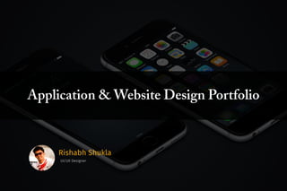 Rishabh Shukla
UI/UX Designer
Application & Website Design Portfolio
 