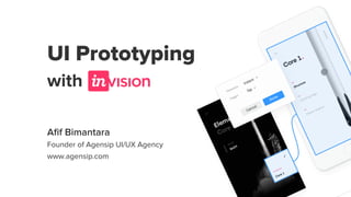 UI Prototyping
with
Aﬁf Bimantara
Founder of Agensip UI/UX Agency
www.agensip.com
 