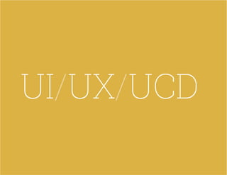 UI/UX/UCD
 