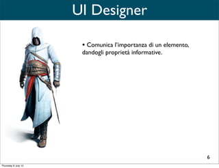 Sono molto utili in situazioni di scene veloci come negli FPS per
informare subito il giocatore.
UI-Meta percezioni
24
 