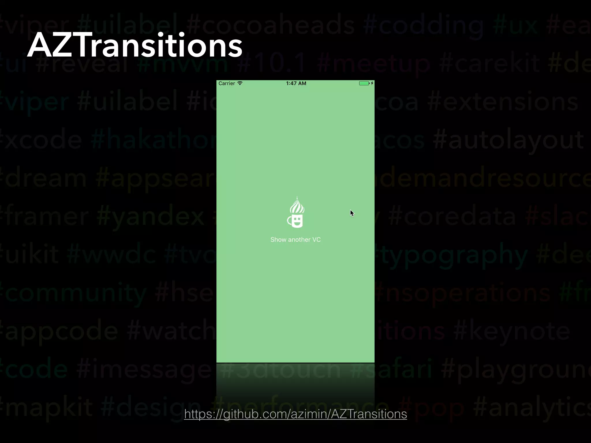 #viper #uilabel #cocoaheads #codding #ux #ea
#ui #reveal #mvvm #10.1 #meetup #carekit #de
#viper #uilabel #idea #api #cocoa #extensions
#xcode #hakathon #smart #macos #autolayout
#dream #appsearch #voip #ondemandresource
#framer #yandex #accessibility #coredata #slack
#uikit #wwdc #tvos #cloudkit #typography #dee
#community #hse #vk #realm #nsoperations #fr
#appcode #watchos #ci #transitions #keynote
#code #imessage #3dtouch #safari #playground
#mapkit #design #performance #pop #analytics
AZTransitions
https://github.com/azimin/AZTransitions
 
