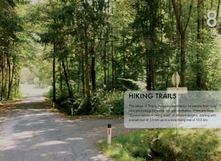 The village of Thal is a popular destination for people from Graz
who are looking for some rest and recreation. There are three
"Schwarzenegger hiking trails" of different lengths, starting with
a small tour of 3.5 km up to a long hiking trail of 13.5 km.
HIKING TRAILS
8
 