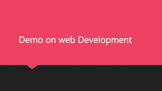 Demo on web Development
 